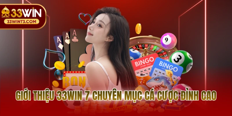 Giới thiệu 33WIN 7 chuyên mục cá cược đỉnh cao