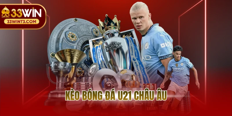 Kèo bóng đá U21 Châu Âu