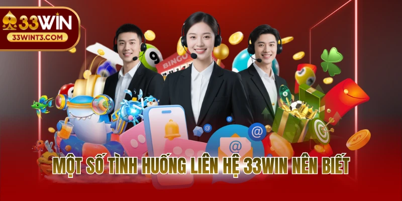 Liên hệ 33WIN 1 Một số tình huống liên hệ 33WIN nên biết
