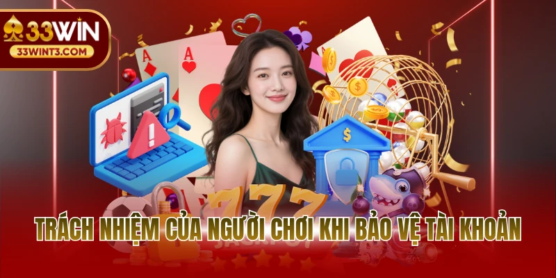 Trách nhiệm của người chơi khi bảo vệ tài khoản